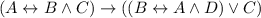 (A \leftrightarrow B \land C) \rightarrow ((B \leftrightarrow A \land D) \lor C)