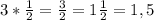 3*\frac{1}{2} = \frac{3}{2} = 1\frac{1}{2} = 1,5