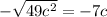 - \sqrt{49 {c}^{2} } = - 7c