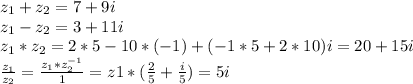 z_1 + z_2 = 7 + 9i\\z_1 - z_2 = 3 + 11i\\z_1 * z_2 = 2 * 5 - 10 * (-1) + (-1 * 5 + 2 * 10)i = 20 + 15i\\\frac{z_1}{z_2} = \frac{z_1 * z_2^{-1}}{1} = z1 * (\frac{2}{5} + \frac{i}{5}) = 5i