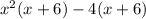 {x}^{2} (x + 6) - 4(x + 6)