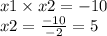 x1 \times x2 = - 10 \\ x2 = \frac{ - 10}{ - 2} = 5