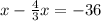 x- \frac{4}{3} x = -36