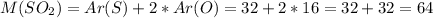 M(SO_{2}) = Ar(S) + 2 * Ar(O) = 32 + 2 * 16 = 32 + 32 = 64