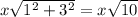 x\sqrt{1^{2} + 3^{2} } =x\sqrt{10}