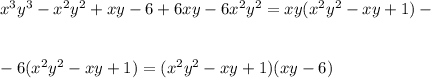 x^3y^3-x^2y^2+xy-6+6xy-6x^2y^2=xy(x^2y^2-xy+1)-\\ \\ \\ -6(x^2y^2-xy+1)=(x^2y^2-xy+1)(xy-6)