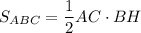 S_{ABC}=\dfrac{1}{2}AC\cdot BH