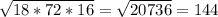 \sqrt{18*72*16} =\sqrt{20736} =144