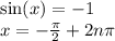 \sin(x) = - 1 \\ x = - \frac{\pi}{2} + 2n\pi