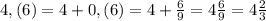 4,(6)=4+0,(6)=4+\frac{6}{9}=4\frac{6}{9}=4\frac{2}{3}