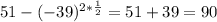 51-(-39)^{2*\frac{1}{2} } =51+39=90