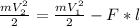 \frac{mV_2^2}{2} =\frac{mV_1^2}{2}-F*l