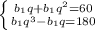 \left \{ {{b_1q+b_1q^2=60} \atop {b_1q^3-b_1q=180} \right.