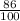 \frac{86}{100}