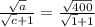 \frac{\sqrt{a} }{\sqrt{c} + 1 } = \frac{\sqrt{400} }{\sqrt{1} + 1 }