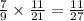 \frac{7}{9} \times \frac{11}{21} = \frac{11}{27}