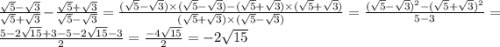 \frac{\sqrt{5} - \sqrt{3} }{\sqrt{5} + \sqrt{3} } - \frac{\sqrt{5} + \sqrt{3} }{\sqrt{5} - \sqrt{3} } = \frac{(\sqrt{5} - \sqrt{3})\times (\sqrt{5} - \sqrt{3}) - (\sqrt{5} + \sqrt{3})\times (\sqrt{5} + \sqrt{3})}{(\sqrt{5} + \sqrt{3})\times (\sqrt{5} - \sqrt{3}) } = \frac{(\sqrt{5} - \sqrt{3})^{2} - (\sqrt{5} + \sqrt{3})^{2} }{5 - 3} = \frac{5-2\sqrt{15} + 3 - 5 - 2\sqrt{15} - 3}{2} = \frac{-4\sqrt{15}}{2} = -2\sqrt{15}