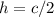 h=c/2