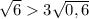 \sqrt{6}3\sqrt{0,6}