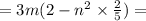 = 3m(2 - n {}^{2} \times \frac{2}{5} ) =