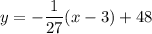 y=-\dfrac{1}{27}(x-3)+48