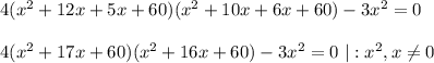 4(x^2+12x+5x+60)(x^2+10x+6x+60)-3x^2=0 \\ \\ 4(x^2+17x+60)(x^2+16x+60)-3x^2=0 \ |:x^2, x \neq 0