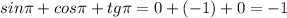 sin\pi+cos\pi+tg\pi=0+(-1)+0=-1