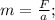 m=\frac{F}{a};