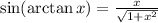 \sin(\arctan x)=\frac{x}{\sqrt{1+x^{2}}}