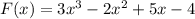 F(x) = 3x {}^{3} - 2x^{2} + 5x - 4