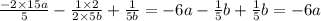 \frac{ - 2 \times 15a}{5} - \frac{1 \times 2}{2 \times 5b} + \frac{1}{5b} = - 6a - \frac{1}{5} b + \frac{1}{5} b = - 6a