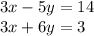 3x - 5y = 14 \\ 3x + 6y = 3