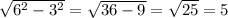 \sqrt{6^2-3^2} = \sqrt{36-9} = \sqrt{25} = 5