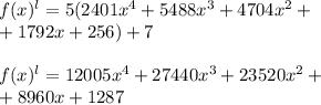 f(x) {}^{l} = 5(2401x {}^{4} + 5488x {}^{3} + 4704x {}^{2} + \\ + 1792x + 256) + 7 \\ \\f(x) {}^{l} = 12005x {}^{4} + 27440x {}^{3} + 23520x {}^{2} + \\ + 8960x + 1287