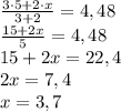 \frac{3\cdot5+2\cdot x}{3+2}=4,48\\\frac{15+2x}5=4,48\\15+2x=22,4\\2x=7,4\\x=3,7