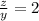 \frac{z}{y} =2