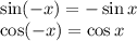 \sin(-x)=-\sin x\\\cos(-x)=\cos x