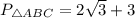 P_{\triangle ABC} = 2\sqrt{3} + 3