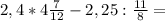 2,4*4\frac{7}{12} -2,25:\frac{11}{8}=