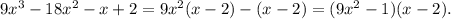 9x^3-18x^2-x+2=9x^2(x-2)-(x-2)=(9x^2-1)(x-2).