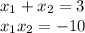 x_1+x_2=3\\ x_1x_2=-10