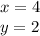 x = 4 \\ y = 2 \\