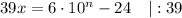 39x=6\cdot10^n-24\ \ \ |:39