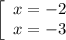 \left[\begin{array}{cc}x=-2\\x=-3\end{array}\right