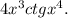 4x^3ctgx^4.