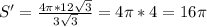 S'=\frac{4\pi *12\sqrt{3} }{3\sqrt{3} } =4\pi *4=16\pi