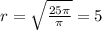 r=\sqrt{\frac{25\pi }{\pi } } =5