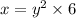 x = y {}^{2} \times 6