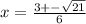 x = \frac{3 + - \sqrt{21} }{6}