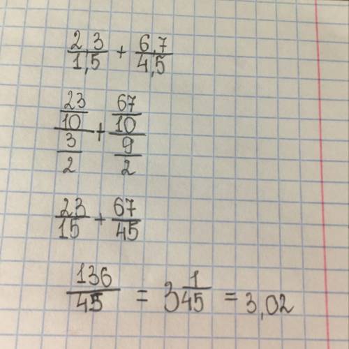 \frac{2,3}{1,5} + \frac{6,7}{4,5}